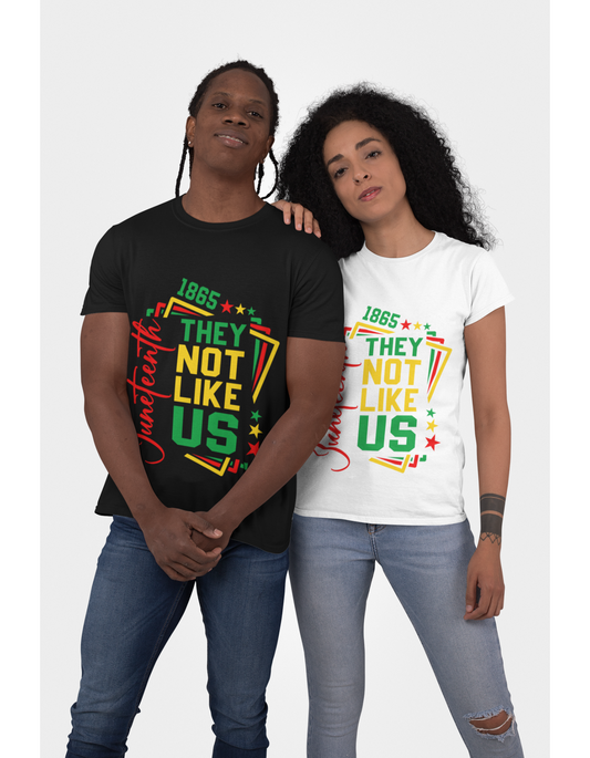 They Not Like Us - Juneteenth Unisex T-Shirt