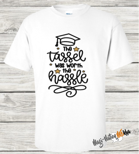 GRAD Tee - The Tassel was Worth the Hassle