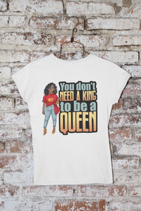 Don't Need a King Tee